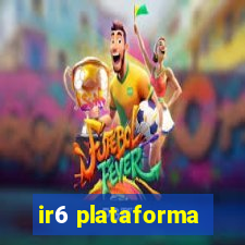 ir6 plataforma